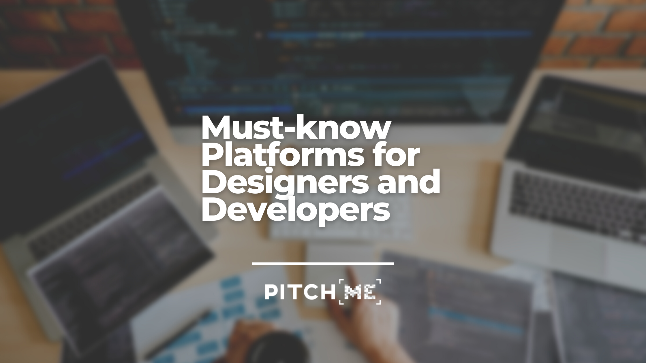 Must know platforms for developers and Designers